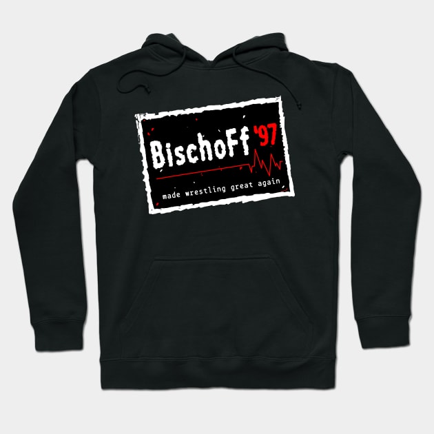 ERIC BISCHOFF FOR PRESIDENT "MADE WRESTLING GREAT AGAIN" '97 Hoodie by jennesis